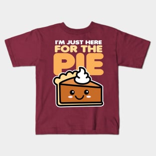 I'm Just Here For The Pie Kids T-Shirt